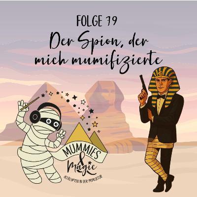 79 - Der Spion, der mich mumifizierte (James Bond) 79 - Der Spion, der mich mumifizierte (James Bond)