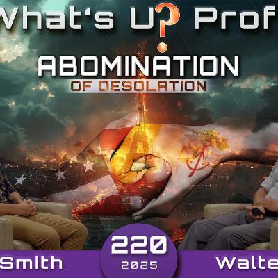 220 WUP | Abomination of Desolation - Your House Has Been Left Desolate - Walter Veith & Martin Smith