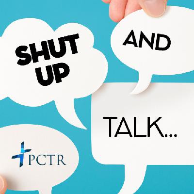 "Shut Up & Talk" - Rev Robbie Ytterberg "Shut Up & Talk" - Rev Robbie Ytterberg