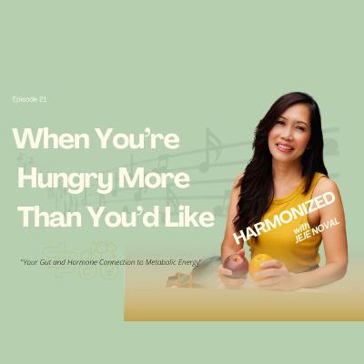 When You're Hungry More Than You'd Like When You're Hungry More Than You'd Like