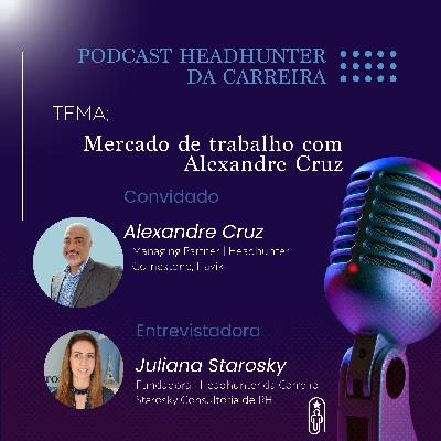 #Episódio 24 - Mercardo de trabalho com Alexandre Cruz #Episódio 24 - Mercardo de trabalho com Alexandre Cruz