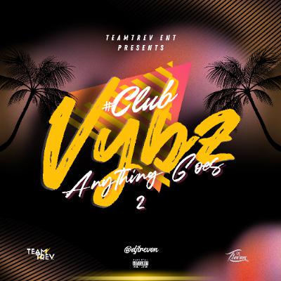 #CLUBVYBZ - Anything Goes 2 - DJ TREVON