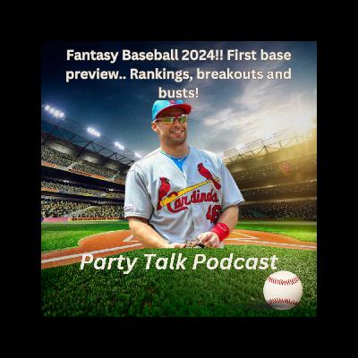 Fantasy Baseball 2024!! First base preview.. Rankings, breakouts and busts!