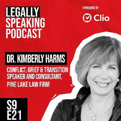 The Legacy Lawyers Leave: Rethinking Loss, Grief & Family Past Paperwork - Dr Kimberly Harms - S9E21