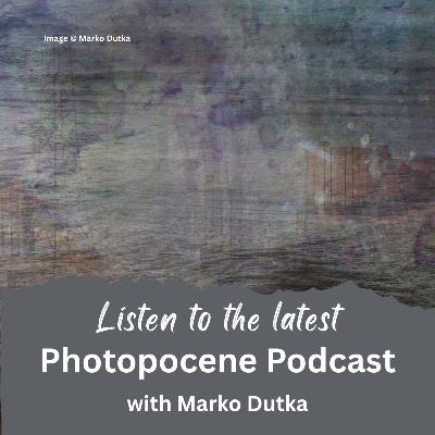 Photopocene with Marko Dutka - Episode 42