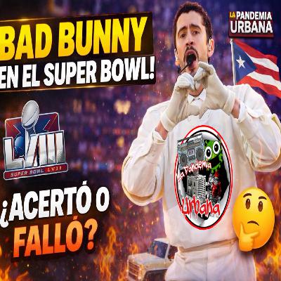 BAD BUNNY EN EL SUPER BOWL: ¿ORGULLO BORICUA O EL SHOW QUE DIVIDIÓ AL MUNDO?