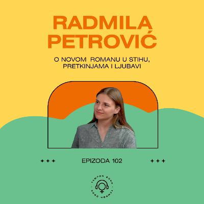 Radmila Petrović, pesnikinja: O novom romanu, pretkinjama i ljubavi - Podkast 102