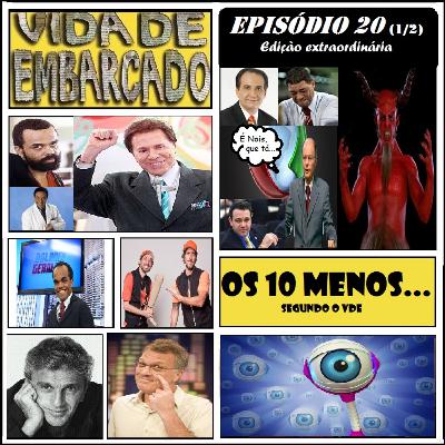 Episódio 20 1/2 - Edição Extraordinária - OS 10 MENOS... segundo o VdE Episódio 20 1/2 - Edição Extraordinária - OS 10 MENOS... segundo o VdE