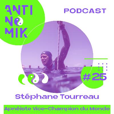 #25 - Stéphane Tourreau - Apnéiste Vice-Champion du Monde "Apnée, écologie et pleine conscience : une autre manière de respirer le monde #antinomik”