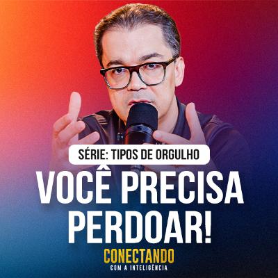 Conectando com a Inteligência #308 - Como liberar perdão? Conectando com a Inteligência #308 - Como liberar perdão?