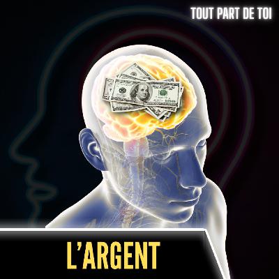 L'ARGENT : ta situation financière n'est pas un hasard