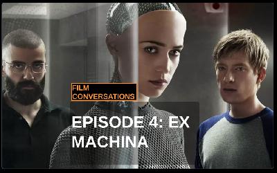 Film Conversations Episode Four: Ex Machina with Dr Isabel Millar Film Conversations Episode Four: Ex Machina with Dr Isabel Millar