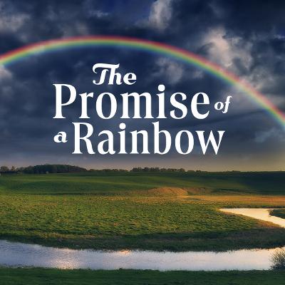 The Promise of a Rainbow The Promise of a Rainbow