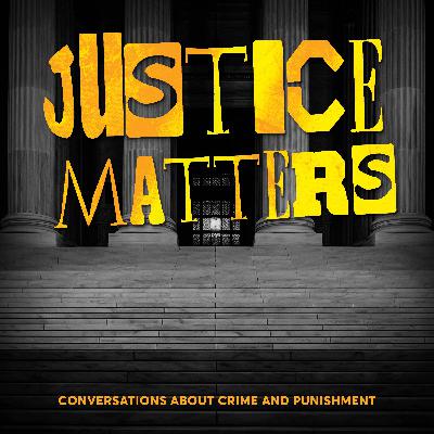 Family Driven Law Reform Pt 2 | Episode 96 | Justice Matters Podcast