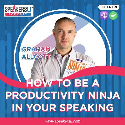 Graham Allcott: How to be a Productivity Ninja In Your Speaking Business – #135