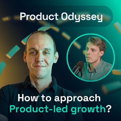 How to approach Product-led growth? | Product Odyssey #15 Eli Geoffroy