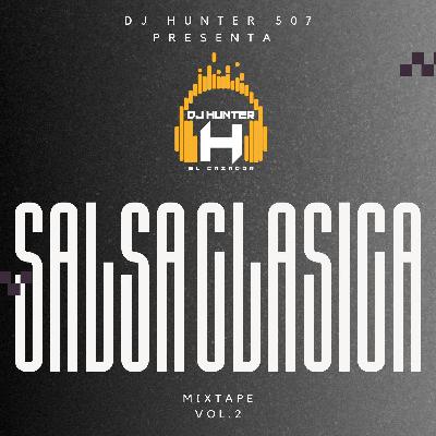 Salsa Clásica Vol. 2 - Dj Hunter507 Salsa Clásica Vol. 2 - Dj Hunter507