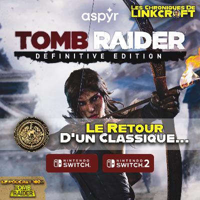 #21 - Tomb Raider 2013 débarque sur Nintendo Switch !