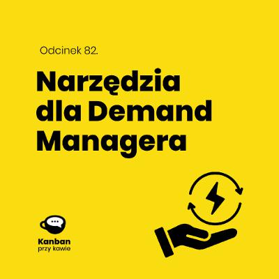 82. Narzędzia dla Demand Managera