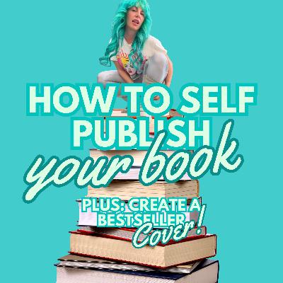 📘HOW TO SELF PUBLISH YOUR BOOK! + CREATE A BESTSELLER BOOK COVER!