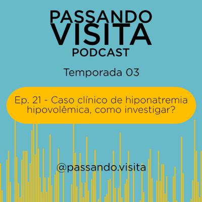 Caso clínico de hiponatremia hipovolêmica, como investigar? - Ep. 21 - Temp. 03