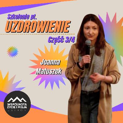 Szkolenie pt. "UZDROWIENIE" cz.3/4 - Joanna