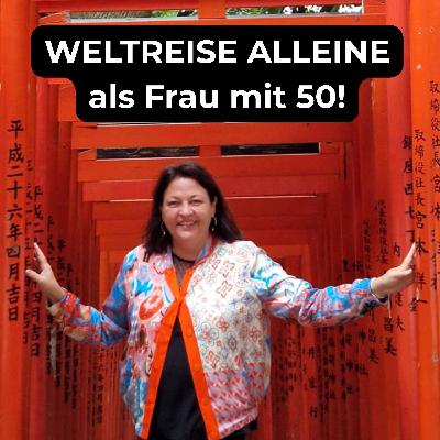 Allein als Frau mit 50 um die Welt: Eine 10 Wochen Weltreise mit Kerstin Klatschmohn [OTP338]