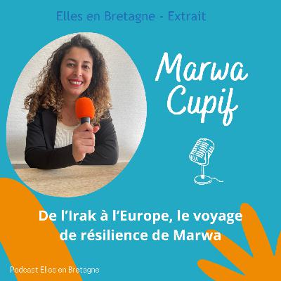 [Extrait] De l'Irak à l'Europe : Le Voyage de Résilience de Marwa Cupif