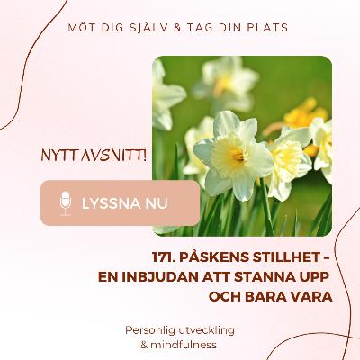 171. Påskens stillhet – en inbjudan att stanna upp och bara vara