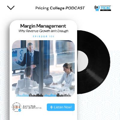 Episode #0121 - Margin Management: Why Revenue Growth Isn't Enough Episode #0121 - Margin Management: Why Revenue Growth Isn't Enough