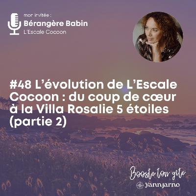 #48 L’évolution de L’Escale Cocoon : du coup de cœur à la Villa Rosalie 5 étoiles (partie 2)