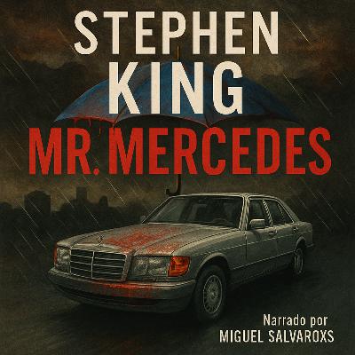 Episodio 4 - MR. MERCEDES por Stephen King - Audiolibro