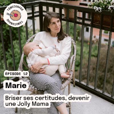 Épisode 12 - Marie : brise ses certitudes, devenir une Jolly Mama Épisode 12 - Marie : brise ses certitudes, devenir une Jolly Mama