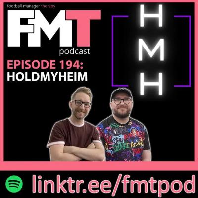 FMT Episode 194: holdmyheim