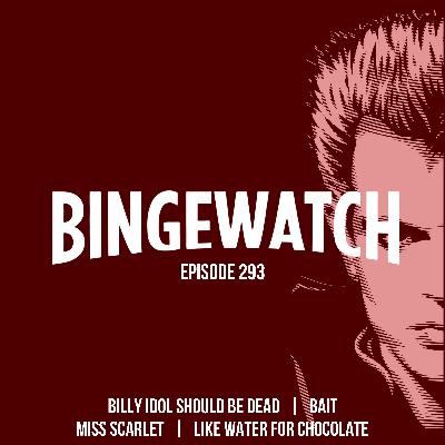 Like Water for Chocolate, Bait, Miss Scarlet, and Billy Idol Like Water for Chocolate, Bait, Miss Scarlet, and Billy Idol