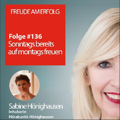 Freude am Erfolg #136 - Sonntags bereits auf montags freuen Freude am Erfolg #136 - Sonntags bereits auf montags freuen