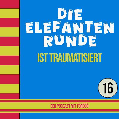 16- Die Elefantenrunde ist traumatisiert (... träumt)