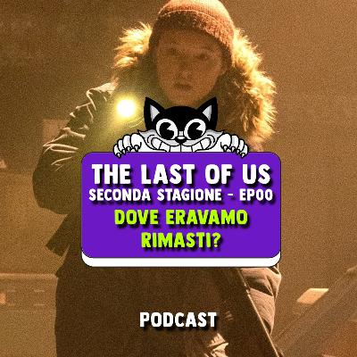 The Last of Us - Seconda stagione EP00 : Dove eravamo rimasti?