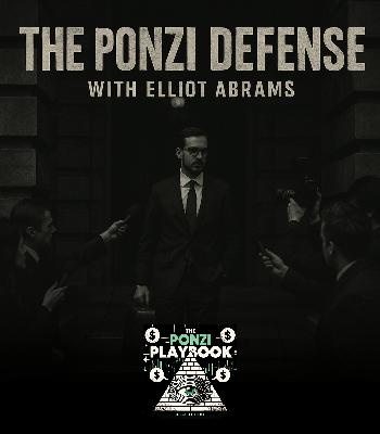 22. The Ponzi Defense: Elliot Abrams on White-Collar Legal Tactics 22. The Ponzi Defense: Elliot Abrams on White-Collar Legal Tactics