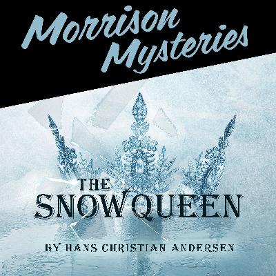 Introducing Season 4 of Morrison Mysteries: The Snow Queen Introducing Season 4 of Morrison Mysteries: The Snow Queen