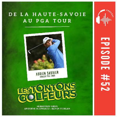 E52 - Adrien Saddier : De la Haute-Savoie au PGA Tour E52 - Adrien Saddier : De la Haute-Savoie au PGA Tour