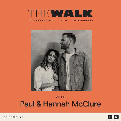 Ep 142: Paul & Hannah McClure: Finding God’s Presence in Fear and Family
