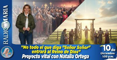 Proyecto vital – No todo el que diga señor señor entrara al reino de los cielos – 10 de diciembre de 2025 Proyecto vital – No todo el que diga señor señor entrara al reino de los cielos – 10 de diciembre de 2025