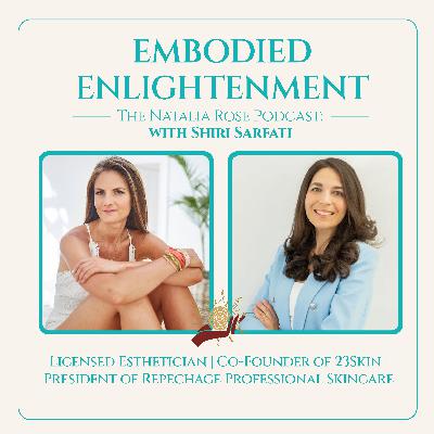 The Natalia Rose Podcast with Shiri Sharfati