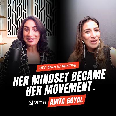 Her Mindset Became Her Movement | Anita Goyal | HON EP18