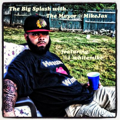 The Big Splash w The Mayor Mike Jax featuring @I_whitemike