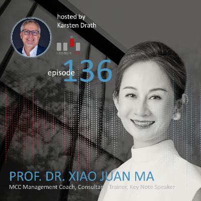 Ep. 136: Xiao Juan Ma, wie kann eine Partnerschaft mit China gelingen? Ep. 136: Xiao Juan Ma, wie kann eine Partnerschaft mit China gelingen?