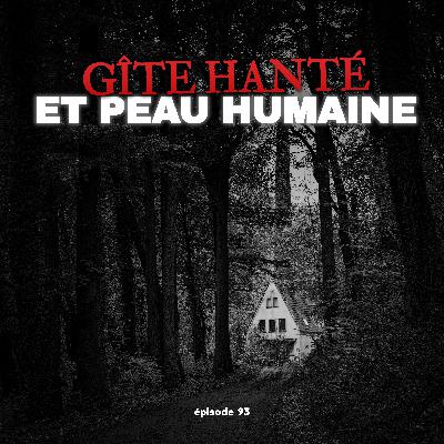 #93 - Gîte Hanté et Peau Humaine (Thread Horreur des Abonné.es #2)