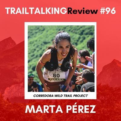 TRAILTALKINGReview 96 - Marta Pérez