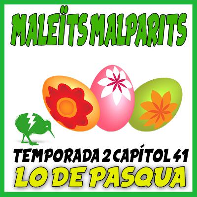 MaleÏts Malparits: 2x41 Lo de pasqua MaleÏts Malparits: 2x41 Lo de pasqua